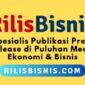 Rilisbisnis.com fokus melayani jasa publikasi press release di puluhan portal berita ekonomi dan bisnis. (Dok. Pusatsiaranpers.com)